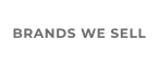 BRANDS WE SELL