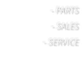 - PARTS - SALES - SERVICE