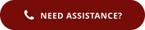 NEED ASSISTANCE? 